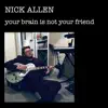 Nick Allen - Your Brain Is Not Your Friend (EP)
